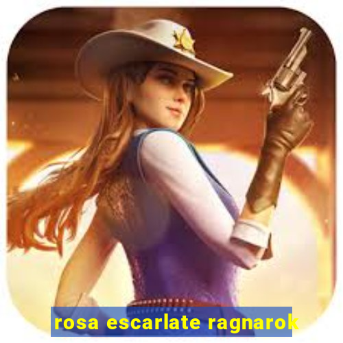 rosa escarlate ragnarok